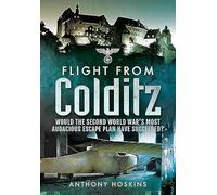 Flight from Colditz: Would the Second World War's Most Audacious Escape Plan Have Succeeded?
