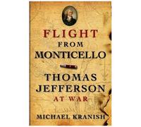Flight from Monticello: Thomas Jefferson at War Michael Kranish Michael Kranish (Auteur)