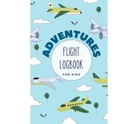 Flight Logbook for Kids: Airplane Travel Journal to Record Flights, Pilot Signatures, and In-Flight Memories | Fun Travel Keepsake for Kids: Perfect Air Travel Companion for Kids and Families