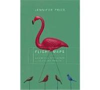 Flight Maps: Adventures with Nature in Modern America Price, Jennifer (Auteur)
