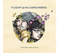 FLIGHT OF THE CONCHORDS - I TOLD YOU I WAS FREAKY