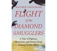 Flight Of The Diamond Smugglers: A Tale Of Pigeons, Obsession, And Greed Along Coastal South Africa
