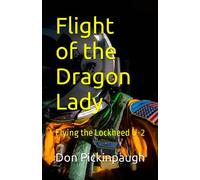 Flight of the Dragon Lady: Flying the Lockheed U-2
