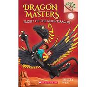 Flight of the Moon Dragon: A Branches Book (Dragon Masters #6)