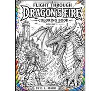 Flight Through Dragon's Fire Coloring Book: Coloring Book 1