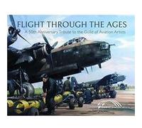 Flight Through the Ages by Guild of Aviation Artists Guild of Aviation Artists (Auteur)