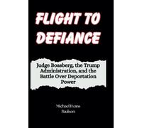 Flight to Defiance: Judge Boasberg, the Trump Administration, and the Battle Over Deportation Power