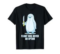 Flight Was Never an Option Funny Penguin Meme Dark Humor T-Shirt