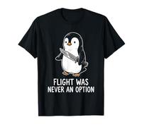 Flight Was Never an Option Funny Pingouin avec Couteau T-Shirt T-Shirt