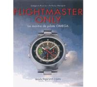 Flightmaster only La montre de pilote Omega - A. Marquie - Watchprint.com - relié - Guide