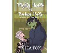 Flighty Hearts & Broken Parts: Scales & Steam Book 2