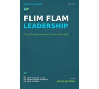 Flim Flam Leadership: Close the gap between intent and impact.