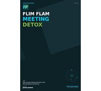 Flim Flam Meeting Detox: How to Redesign the Conversations That Drive Real Progress