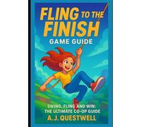 Fling to the Finish Game Guide: Swing, Fling, and Win: The Ultimate Co-op Guide