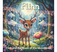 Flinn and the Music of the Moonflower | Bedtime Stories | Early Readers | Ages 2-6: A Soothing Journey to Dreamland