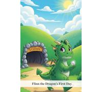 Flinn the Dragon's First Day: A Brave Little Dragon's Guide to Overcoming School Anxiety and Making Friends