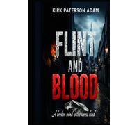 Flint And Blood: A Broken Mind Is The Worse Kind