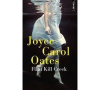Flint Kill Creek Joyce Carol Oates (Auteur), Christine Auché (Traduction)