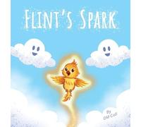 Flints Spark: The Little Phoenix Who Found His Wings