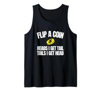 Flip A Coin Heads I Get Tail Drôle Unhinged Word Play Meme Débardeur