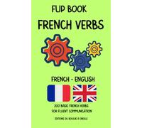 Flip Book French Verbs - French-English: 200 basic French verbs for fluent communication