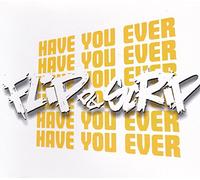 Flip Da Scrip - Have You Ever [Import]
