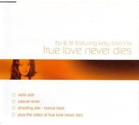 Flip & Fill Ft Kelly Llorenna - True Love Never Dies/. [Import]