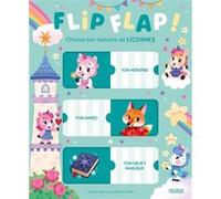 Flip Flap ! Choisis ton histoire de licornes Carole Bourset (Auteur), Kathrin Fehrl (Illustration)