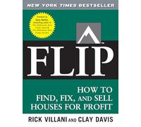 Flip: How to Find, Fix, and Sell Houses for Profit