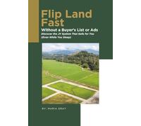 Flip Land Fast Without a Buyer’s List or Ads: Discover the JV System That Sells for You (Even While You Sleep)