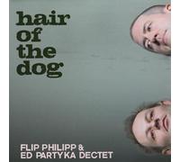 Flip Philipp & Ed Partyka - Hair of The Dog [Import]