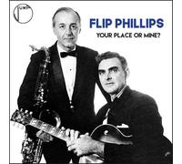 Flip Phillips - Your Place Or Mine