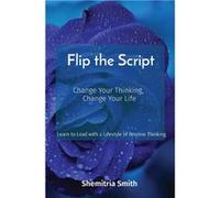 Flip the Script Change Your Thinking Change Your Life - Shemitria Smith - The Visionary Associates - Livre en Anglais Shemitria SmithShemitria Smith (Auteur)