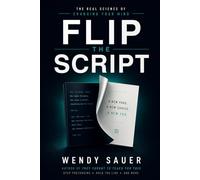 FLIP THE SCRIPT: The Real Science of Changing Your Mind