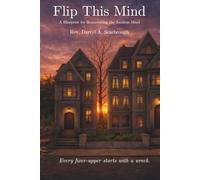 Flip This Mind: A Blueprint for Renovating the Anxious Mind