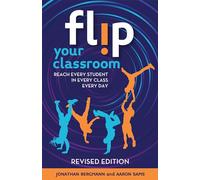 Flip Your Classroom: Reach Every Student in Every Class Every Day