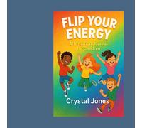Flip Your Energy: Affirmation Journal for Children