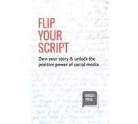 Flip Your Script: Own your story & unlock the positive power of social media