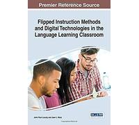 Flipped Instruction Methods And Digital Technologies In The Language Learning Classroom