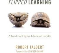 Flipped Learning by Robert Talbert Robert Talbert, Jon Bergmann (Auteur)