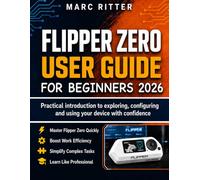Flipper zero user guide for beginners 2026: Practical introduction to exploring, configuring and using your device with confidence