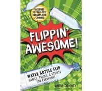 Flippin' Awesome: Water Bottle Flip Games, Tricks and Stunts for Everyone! - [Version Originale] Sarah Doughty (Auteur)