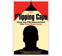 Flipping Capo How the FBI Dismantled the Real Sopranos - Seamus McElearney - Chicago Review Press - ebook (ePub) - Livre