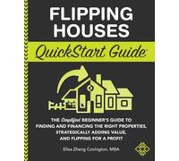 Flipping Houses Quickstart Guide