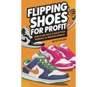 Flipping Shoes for Profit: How to Use StockX and AI Price Predictors to Maximize Returns