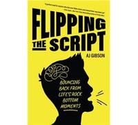 Flipping the Script by AJ Gibson AJ Gibson (Auteur)