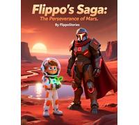 Flippo's Saga: The Perseverance of Mars: |FlippoStories| children's book| space adventure| adventure| space| gift book| educational book|