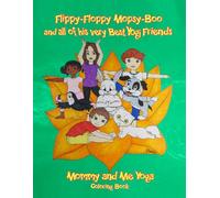 Flippy-Floppy Mopsy-Boo ~ Mommy and Me Yoga Coloring Book: Fun Coloring for Ages 3 to 8 Introduce Your Little Yogi to Learning Yoga Poses and Their ... Wonderful Way to Build Motor Skills. Namaste