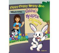 Flippy-Floppy Mopsy-Boo's Children's Hospital Coloring Book: Fun Activity and Coloring Book for Kids Ages 3-6 with Therapy Bunny Adventures at the Children's Hospital