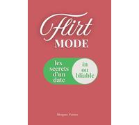 Flirt mode : On - Les secrets d'un date inoubliable